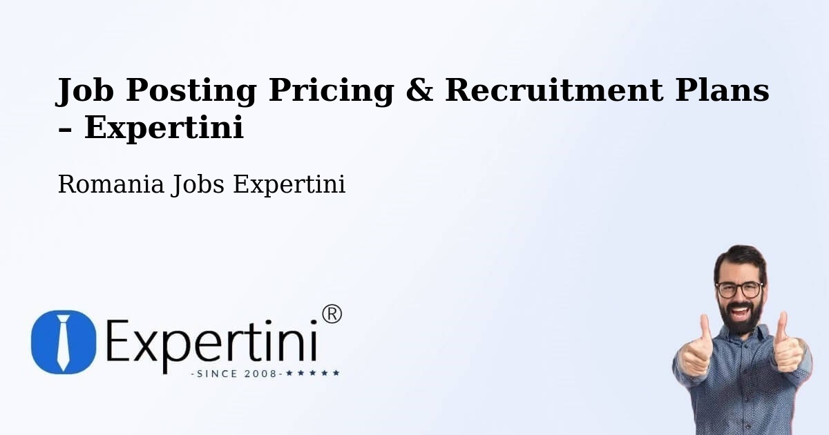 Job Posting Pricing & Recruitment Plans – Pietrarii De Sus - Pietrarii De Sus, Romania Jobs Expertini